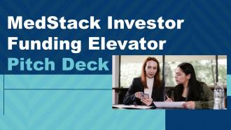 Medstack Investor Funding Elevator Pitch Deck Ppt Template