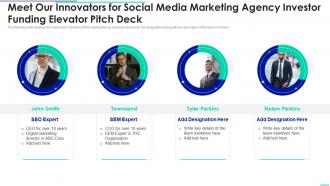 Meet Our Innovators For Social Media Marketing Agency Investor Funding Elevator Pitch Deck