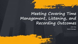 Meeting Covering Time Management Listening And Recording Outcomes PPT PowerPoint AT Meeting Covering Time Management Listening And Recording Outcomes PPT PowerPoint AT