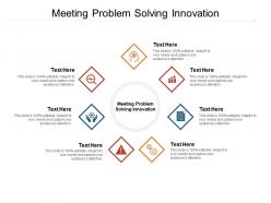 Meeting problem solving innovation ppt powerpoint presentation icon influencers cpb