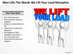 Men lifts the words we lift your load metaphor ppt graphic icon