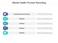 Mental health process recording ppt powerpoint presentation infographic template themes cpb