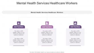 Mental Health Services Healthcare Workers In Powerpoint And Google Slides Cpb