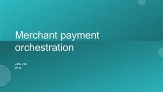 Merchant Payment Orchestration PPT Summary ST AI