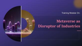 Metaverse As Disruptor Of Industries Training Ppt