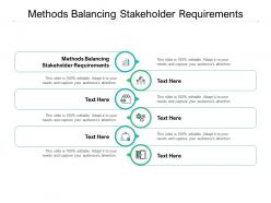 Methods balancing stakeholder requirements ppt powerpoint presentation template structure cpb