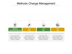 Methods change management ppt powerpoint presentation layouts example topics cpb
