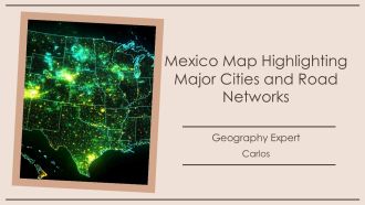 Mexico Map Highlighting Major Cities And Road Networks PPT Template AT