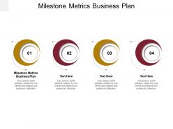 Milestone metrics business plan ppt powerpoint presentation outline styles cpb