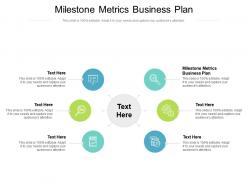 Milestone metrics business plan ppt powerpoint presentation portfolio skills cpb