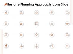 Milestone planning approach icons slide ppt powerpoint presentation file microsoft