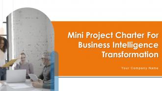 Mini Project Charter For Business Intelligence Transformation Powerpoint PPT Template Bundles
