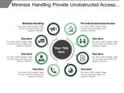 Minimize handling provide unobstructed access maximize assembly compliance