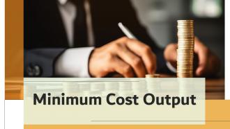 Minimum Cost Output Powerpoint Presentation And Google Slides ICP