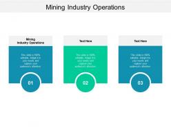 Mining industry operations ppt powerpoint presentation infographics slide download cpb