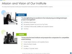 Mission and vision of our institute project management training it ppt tips