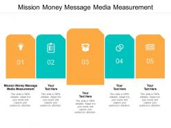 Mission money message media measurement ppt powerpoint presentation inspiration ideas cpb