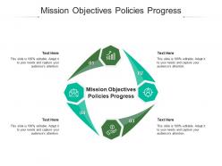 Mission objectives policies progress ppt powerpoint presentation layouts samples cpb
