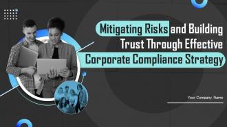 Mitigating Risks And Building Trust Through Effective Corporate Compliance Strategy Complete Deck Strategy Cd