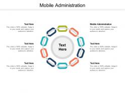 Mobile administration ppt powerpoint presentation pictures background images cpb