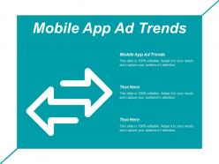Mobile app ad trends ppt powerpoint presentation infographic template graphics pictures cpb