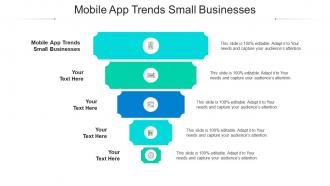 Mobile app trends small businesses ppt powerpoint presentation pictures mockup cpb
