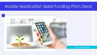 Mobile application seed funding pitch deck ppt template