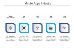 Mobile apps industry ppt powerpoint presentation layouts ideas cpb