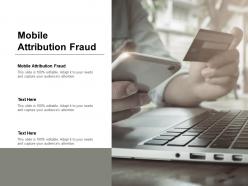 Mobile attribution fraud ppt powerpoint presentation professional brochure cpb