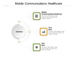 Mobile communications healthcare ppt powerpoint presentation layouts cpb