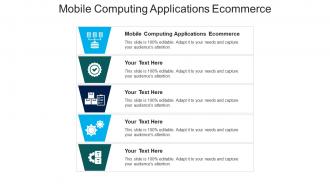 Mobile computing applications ecommerce ppt powerpoint presentation infographics slides cpb