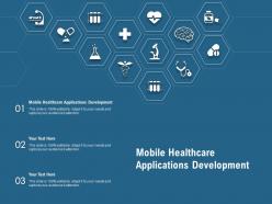 Mobile healthcare applications development ppt powerpoint presentation ideas styles
