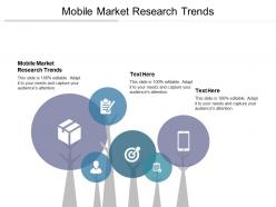 Mobile market research trends ppt powerpoint presentation gallery styles cpb