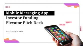Mobile Messaging App Investor Funding Elevator Pitch Deck Ppt Template