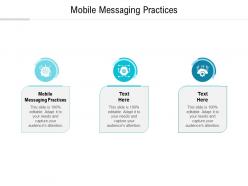 Mobile messaging practices ppt powerpoint presentation infographic template elements cpb