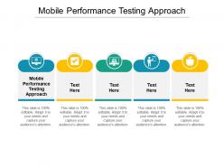 Mobile performance testing approach ppt powerpoint presentation inspiration clipart images cpb