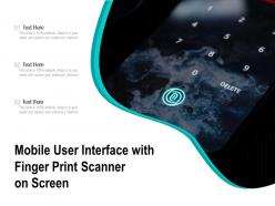 Mobile user interface with finger print scanner on screen