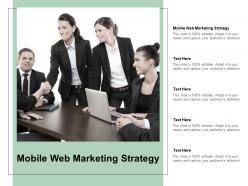 Mobile web marketing strategy ppt powerpoint presentation pictures graphics download cpb