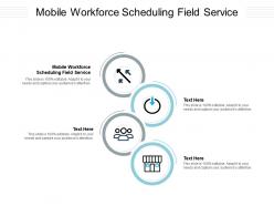 Mobile workforce scheduling field service ppt powerpoint presentation slides cpb