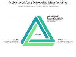Mobile workforce scheduling manufacturing ppt powerpoint presentation show example file cpb