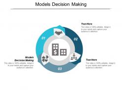 Models decision making ppt powerpoint presentation file graphics example cpb