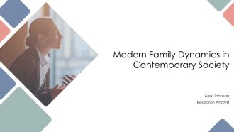 Modern Family Dynamics In Contemporary Society PPT Summary AT