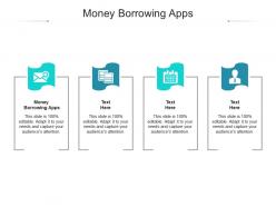 Money borrowing apps ppt powerpoint presentation layouts visual aids cpb