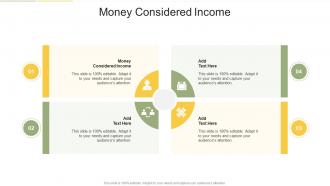 Money Considered Income In Powerpoint And Google Slides Cpb