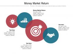Money market return ppt powerpoint presentation infographic template show cpb