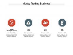 Money trading business ppt powerpoint presentation gallery format ideas cpb