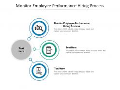 Monitor employee performance hiring process ppt powerpoint presentation layouts show cpb