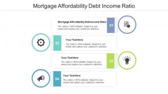 Mortgage affordability debt income ratio ppt powerpoint presentation layouts cpb