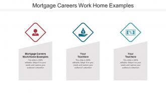 Mortgage careers work home examples ppt powerpoint presentation file cpb
