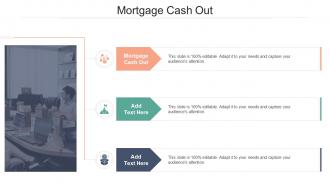 Mortgage Cash Out In Powerpoint And Google Slides Cpb